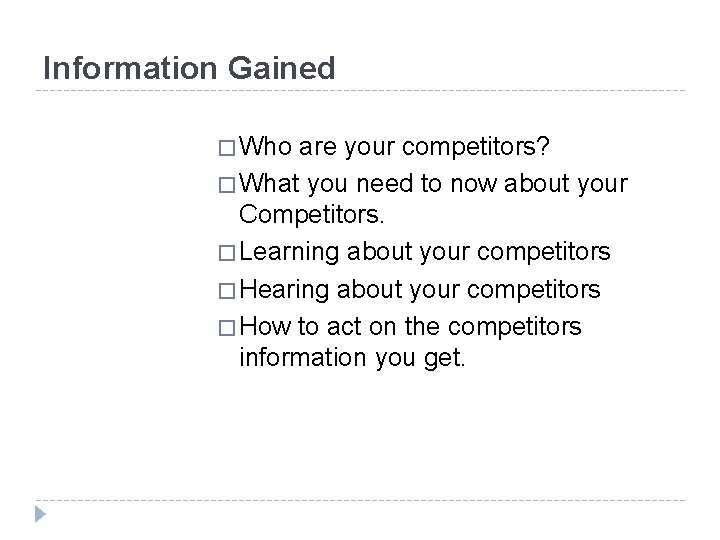 Information Gained � Who are your competitors? � What you need to now about