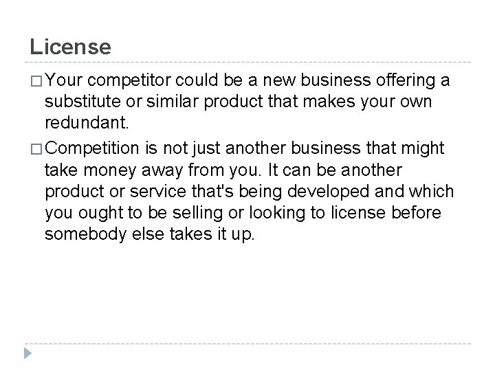 License � Your competitor could be a new business offering a substitute or similar