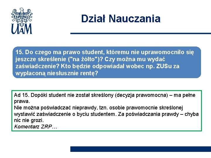 Dział Nauczania 15. Do czego ma prawo student, któremu nie uprawomocniło się jeszcze skreślenie