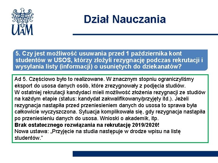 Dział Nauczania 5. Czy jest możliwość usuwania przed 1 października kont studentów w USOS,