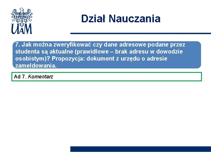 Dział Nauczania 7. Jak można zweryfikować czy dane adresowe podane przez studenta są aktualne