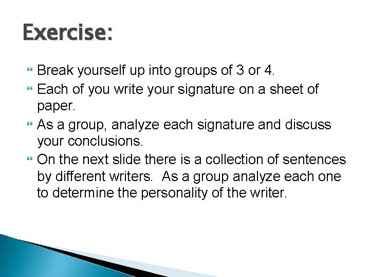 Exercise: Break yourself up into groups of 3 or 4. Each of you write