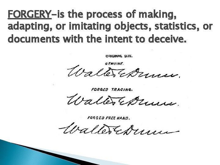 FORGERY-is the process of making, adapting, or imitating objects, statistics, or documents with the