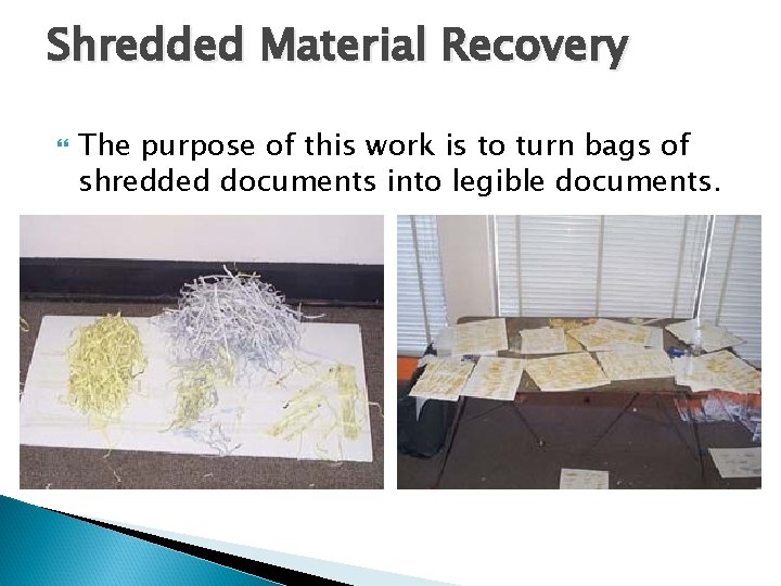 Shredded Material Recovery The purpose of this work is to turn bags of shredded