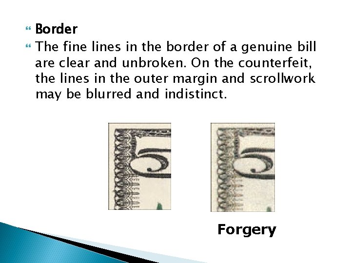  Border The fine lines in the border of a genuine bill are clear