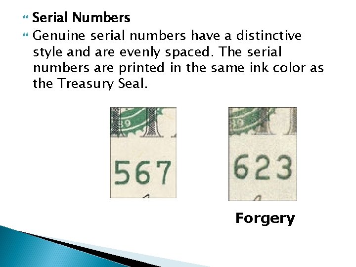  Serial Numbers Genuine serial numbers have a distinctive style and are evenly spaced.