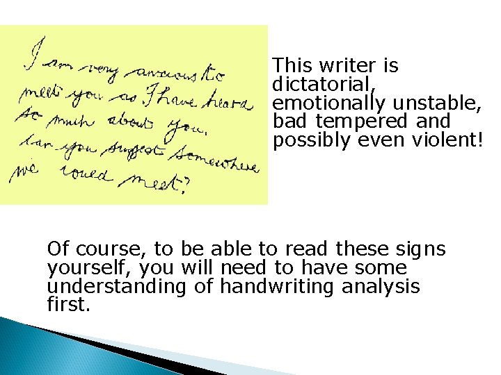 This writer is dictatorial, emotionally unstable, bad tempered and possibly even violent! Of course,