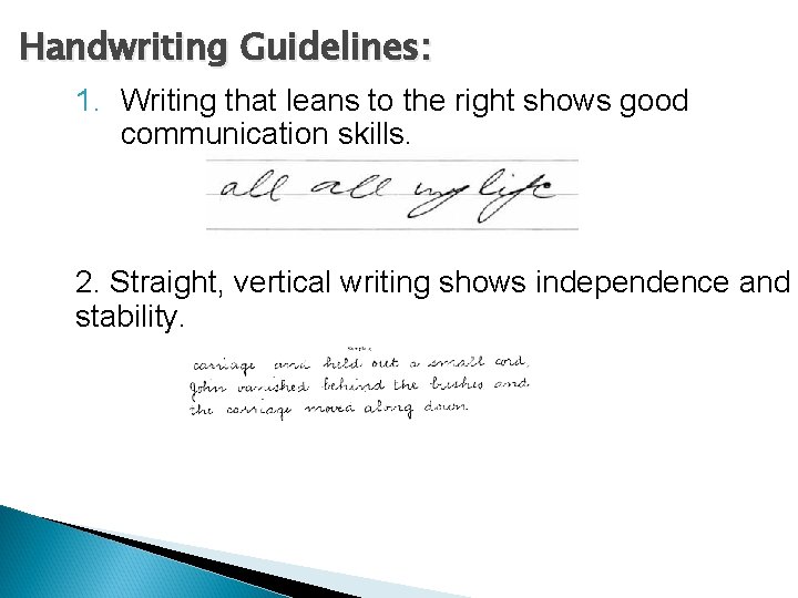 Handwriting Guidelines: 1. Writing that leans to the right shows good communication skills. 2.