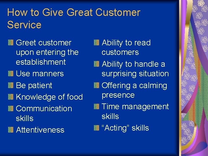 How to Give Great Customer Service Greet customer upon entering the establishment Use manners