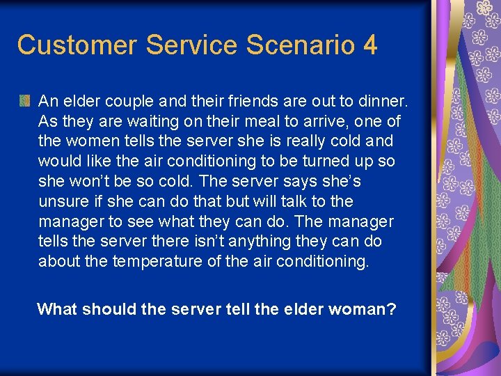 Customer Service Scenario 4 An elder couple and their friends are out to dinner. Customer Service Scenario 4 An elder couple and their friends are out to dinner.
