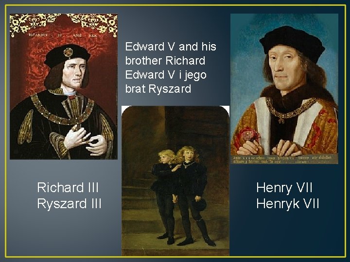 Edward V and his brother Richard Edward V i jego brat Ryszard Richard III