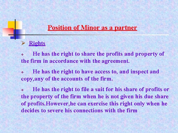 Position of Minor as a partner Ø Rights He has the right to share