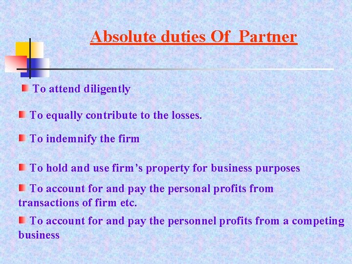 Absolute duties Of Partner To attend diligently To equally contribute to the losses. To