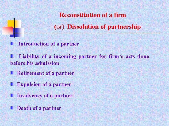 Reconstitution of a firm (or) Dissolution of partnership Introduction of a partner Liability of