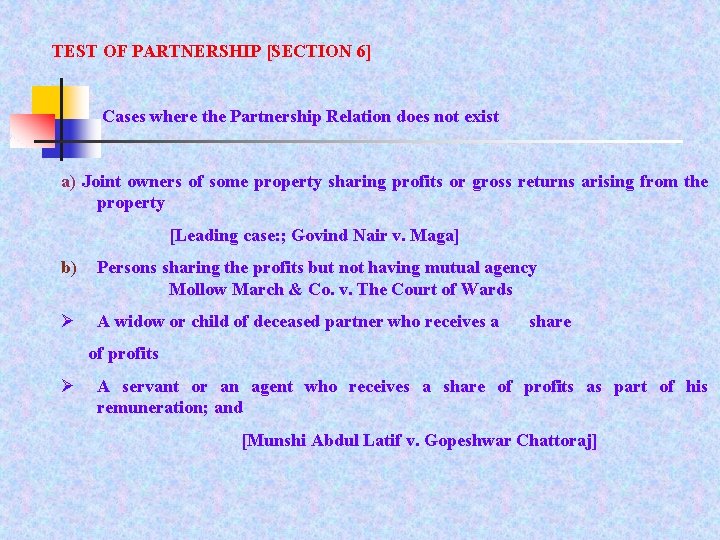 TEST OF PARTNERSHIP [SECTION 6] Cases where the Partnership Relation does not exist a)