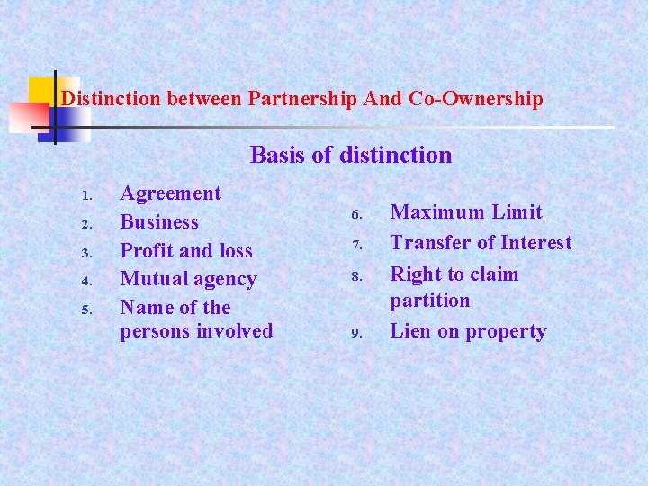 Distinction between Partnership And Co-Ownership Basis of distinction 1. 2. 3. 4. 5. Agreement