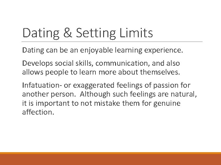 Dating & Setting Limits Dating can be an enjoyable learning experience. Develops social skills,