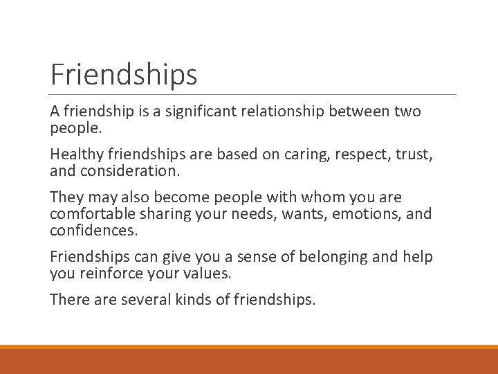 Friendships A friendship is a significant relationship between two people. Healthy friendships are based