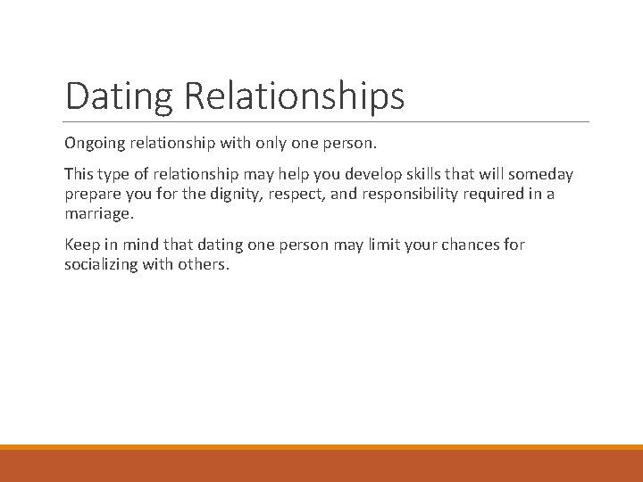 Dating Relationships Ongoing relationship with only one person. This type of relationship may help