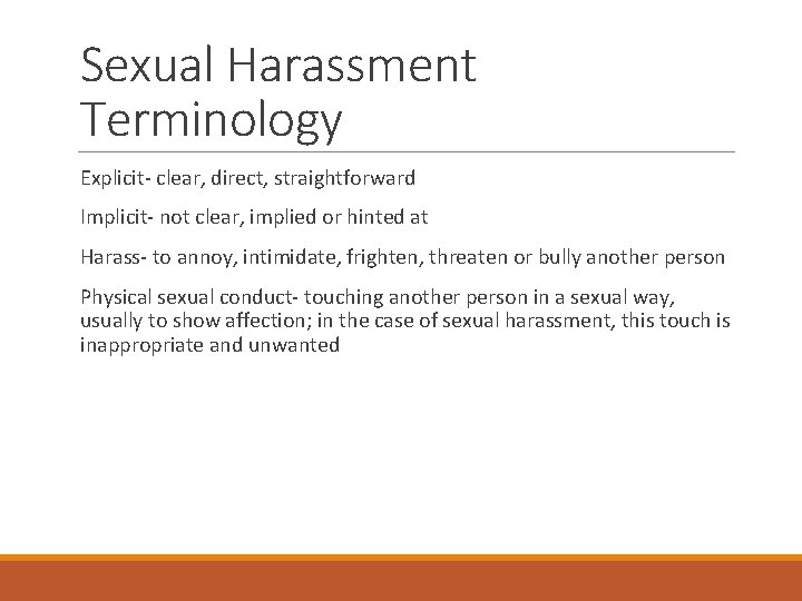 Sexual Harassment Terminology Explicit- clear, direct, straightforward Implicit- not clear, implied or hinted at