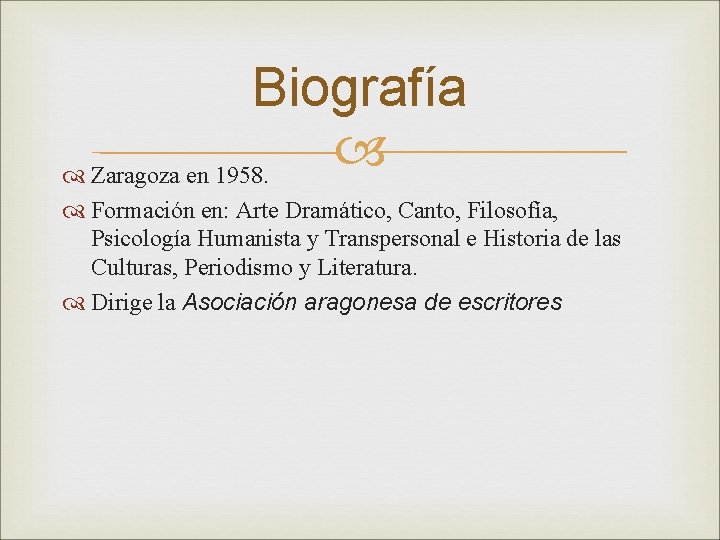 Biografía Zaragoza en 1958. Formación en: Arte Dramático, Canto, Filosofía, Psicología Humanista y Transpersonal