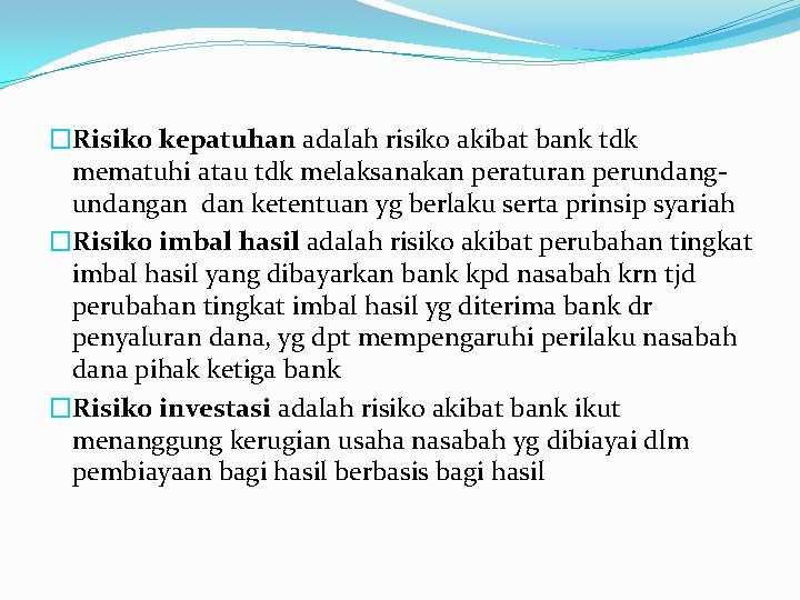 �Risiko kepatuhan adalah risiko akibat bank tdk mematuhi atau tdk melaksanakan peraturan perundangan dan