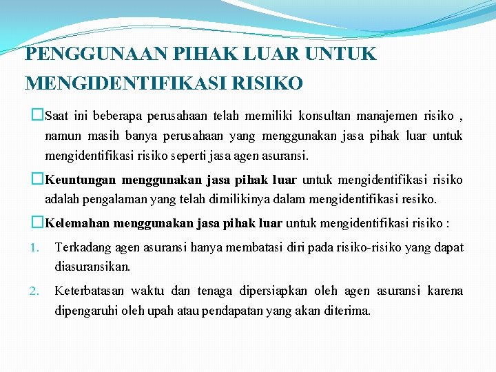 PENGGUNAAN PIHAK LUAR UNTUK MENGIDENTIFIKASI RISIKO �Saat ini beberapa perusahaan telah memiliki konsultan manajemen