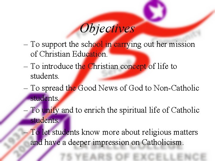 Objectives – To support the school in carrying out her mission of Christian Education.