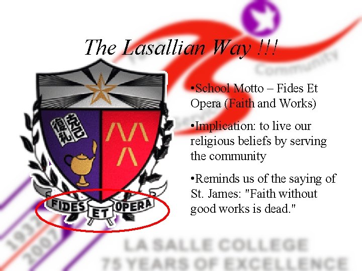 The Lasallian Way !!! • School Motto – Fides Et Opera (Faith and Works)