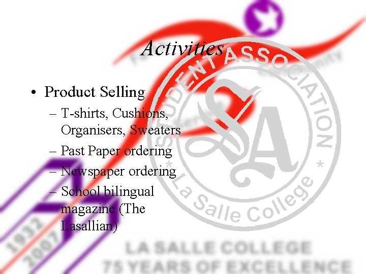 Activities • Product Selling – T-shirts, Cushions, Organisers, Sweaters – Past Paper ordering –