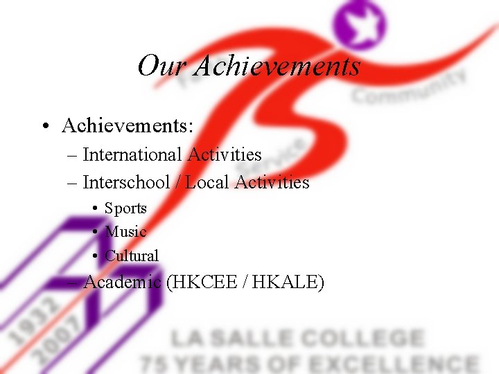 Our Achievements • Achievements: – International Activities – Interschool / Local Activities • Sports