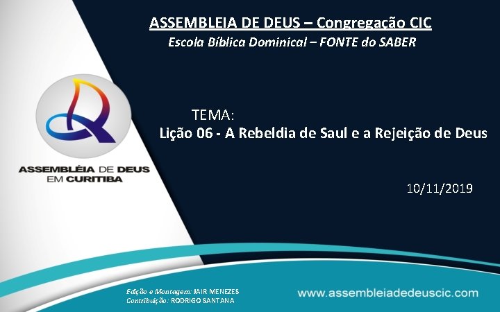 ASSEMBLEIA DE DEUS – Congregação CIC Escola Bíblica Dominical – FONTE do SABER TEMA: