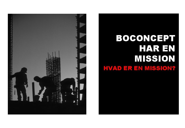 BOCONCEPT HAR EN MISSION HVAD ER EN MISSION? 