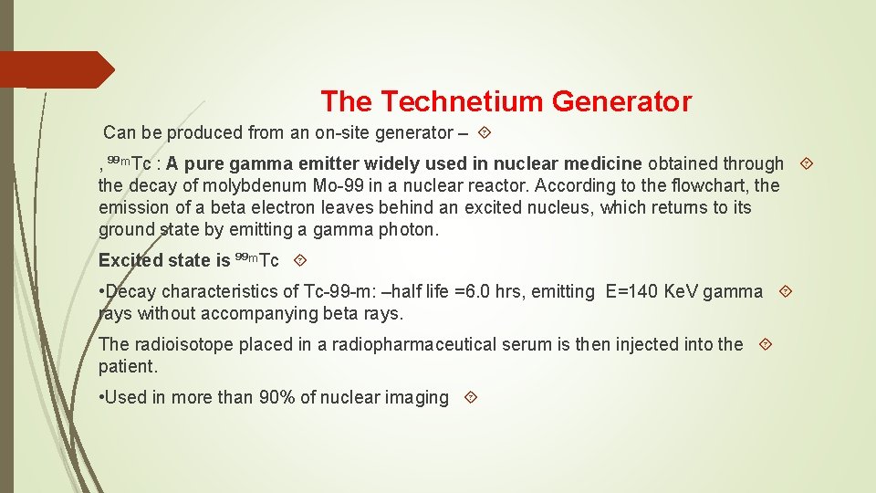 The Technetium Generator Can be produced from an on-site generator – , ⁹⁹ᵐTc :