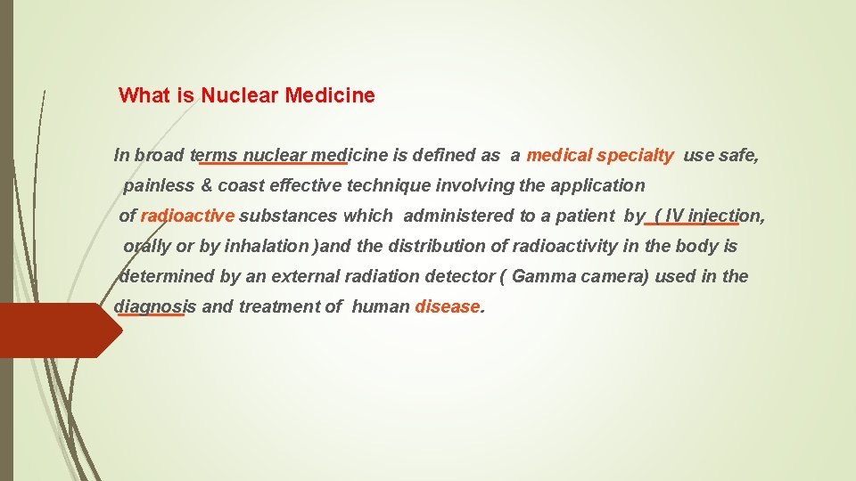 What is Nuclear Medicine In broad terms nuclear medicine is defined as a medical
