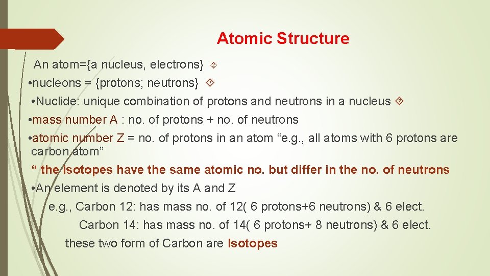 Atomic Structure An atom={a nucleus, electrons} • nucleons = {protons; neutrons} • Nuclide: unique