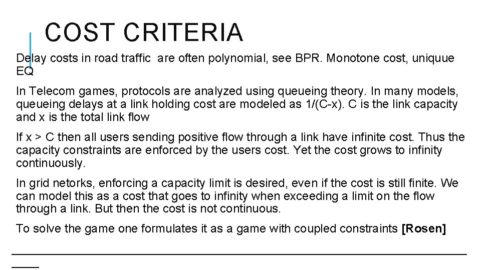 COST CRITERIA Delay costs in road traffic are often polynomial, see BPR. Monotone cost,