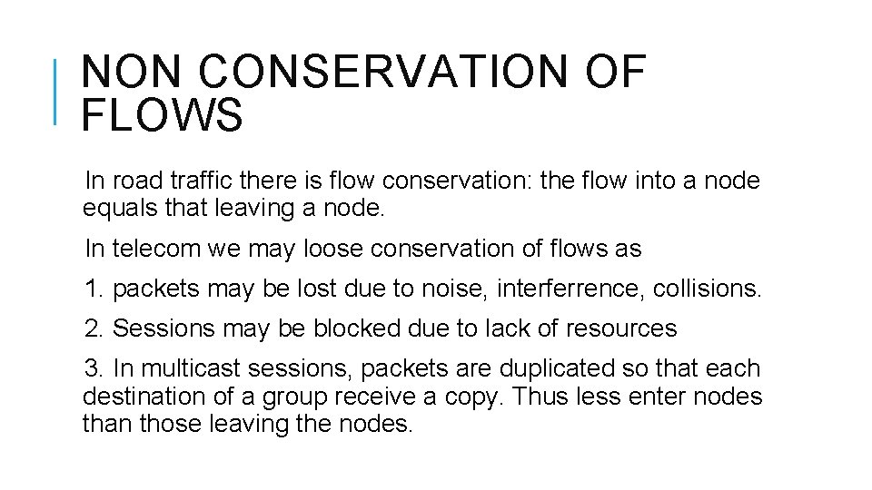 NON CONSERVATION OF FLOWS In road traffic there is flow conservation: the flow into