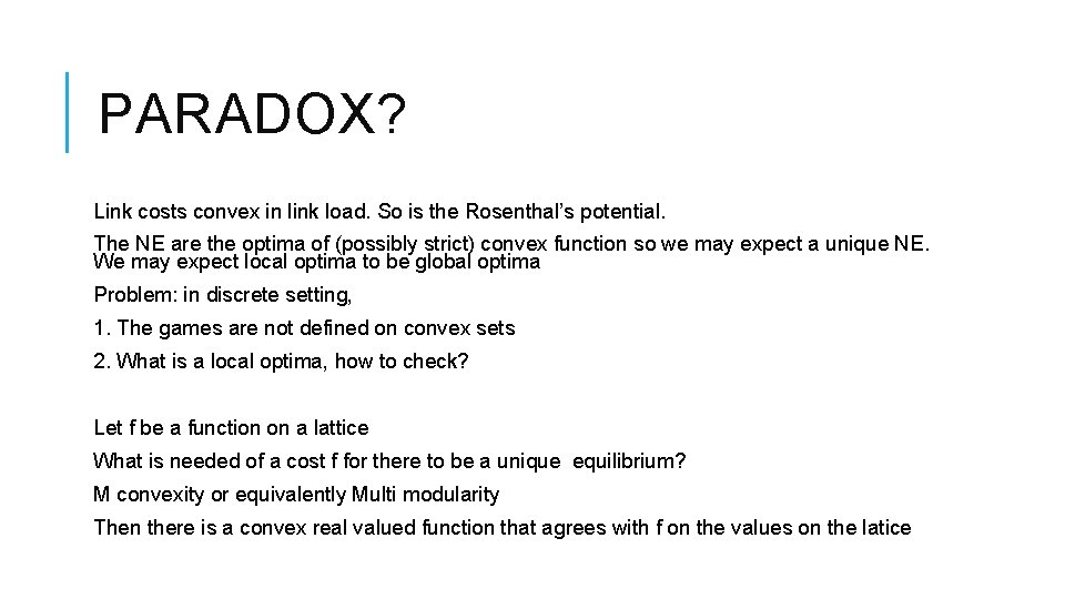 PARADOX? Link costs convex in link load. So is the Rosenthal’s potential. The NE