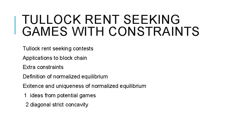 TULLOCK RENT SEEKING GAMES WITH CONSTRAINTS Tullock rent seeking contests Applications to block chain