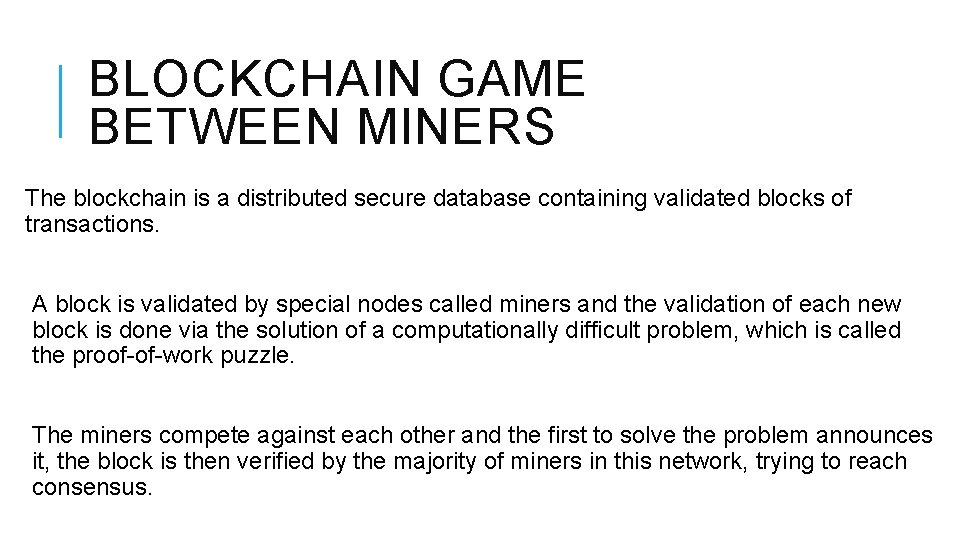 BLOCKCHAIN GAME BETWEEN MINERS The blockchain is a distributed secure database containing validated blocks