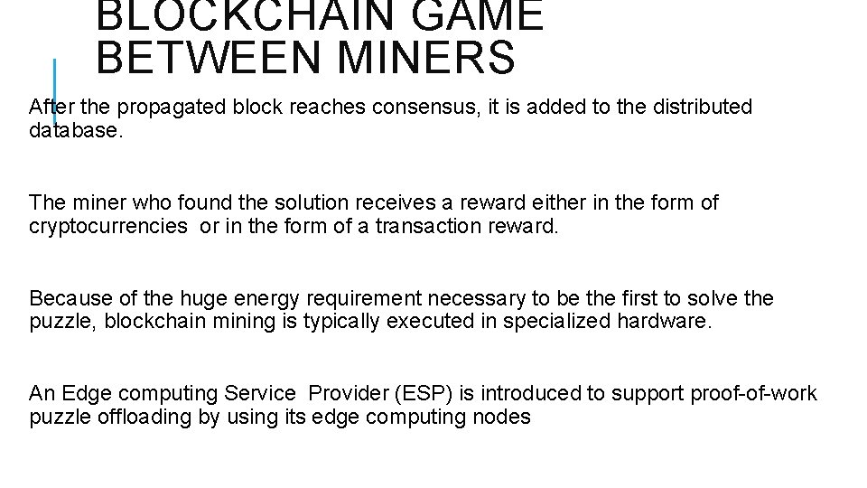 BLOCKCHAIN GAME BETWEEN MINERS After the propagated block reaches consensus, it is added to