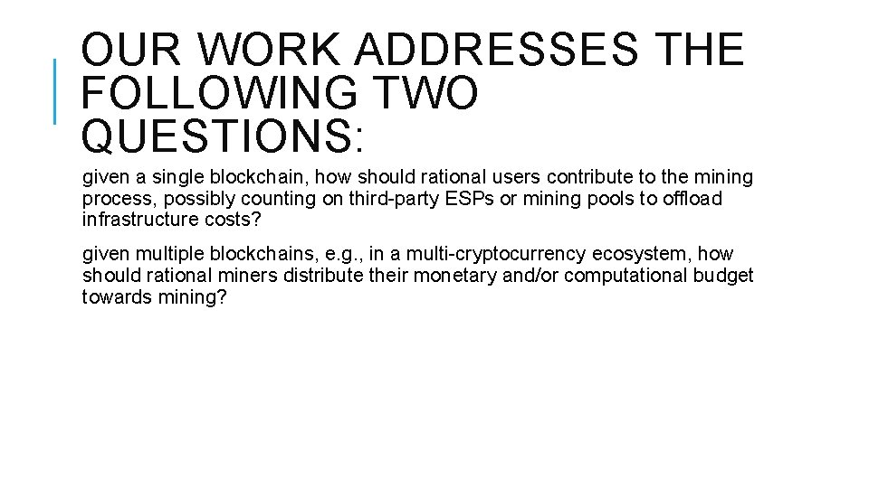 OUR WORK ADDRESSES THE FOLLOWING TWO QUESTIONS: given a single blockchain, how should rational