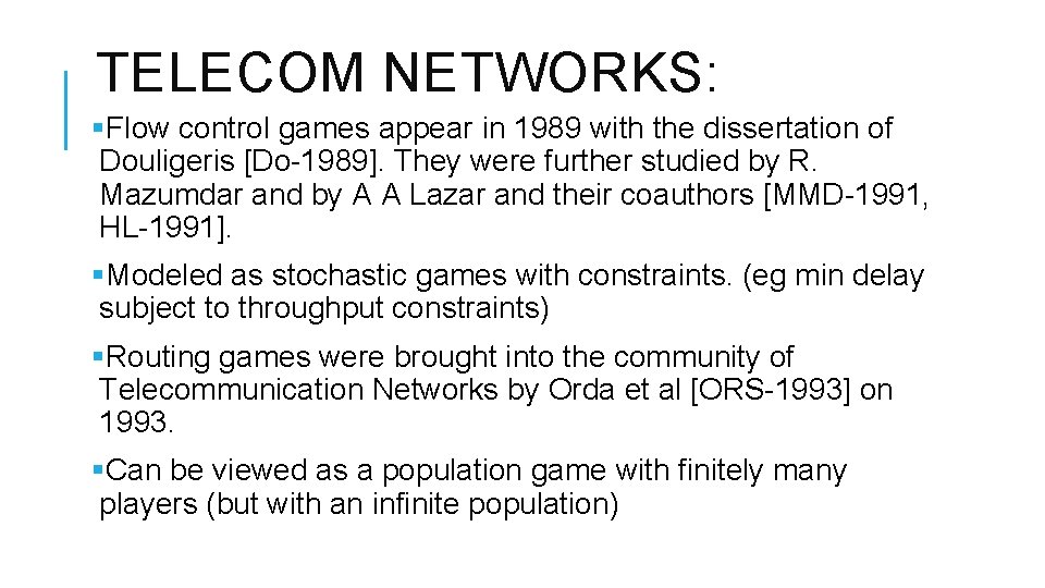 TELECOM NETWORKS: §Flow control games appear in 1989 with the dissertation of Douligeris [Do-1989].