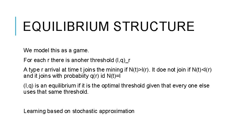 EQUILIBRIUM STRUCTURE We model this as a game. For each r there is anoher