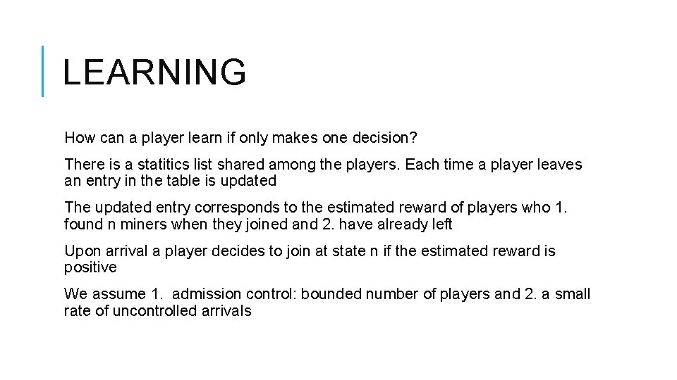 LEARNING How can a player learn if only makes one decision? There is a