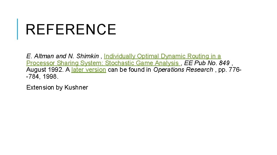 REFERENCE E. Altman and N. Shimkin , Individually Optimal Dynamic Routing in a Processor