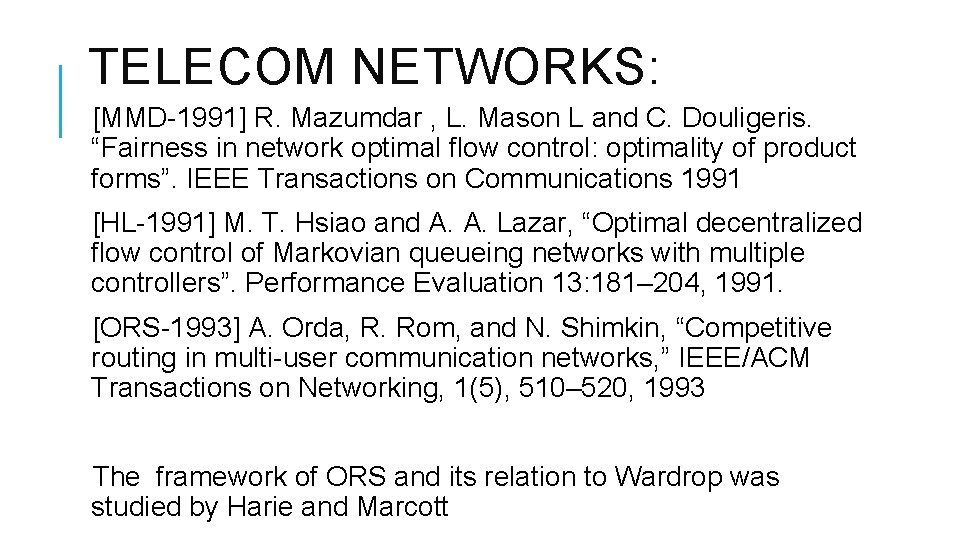 TELECOM NETWORKS: [MMD-1991] R. Mazumdar , L. Mason L and C. Douligeris. “Fairness in