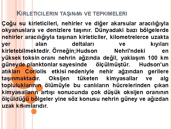 KIRLETICILERIN TAŞıNıMı VE TEPKIMELERI Çoğu su kirleticileri, nehirler ve diğer akarsular aracılığıyla okyanuslara ve KIRLETICILERIN TAŞıNıMı VE TEPKIMELERI Çoğu su kirleticileri, nehirler ve diğer akarsular aracılığıyla okyanuslara ve
