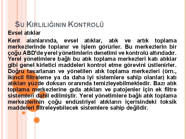 SU KIRLILIĞININ KONTROLÜ Evsel atıklar Kent alanlarında, evsel atıklar, atık ve artık toplama merkezlerinde